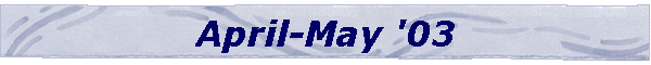 April-May '03